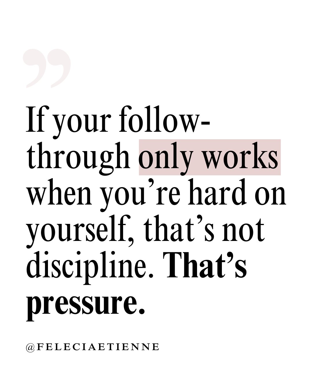 Read that again.

If your only way forward is being hard on yourself, something needs to change.

Save this.