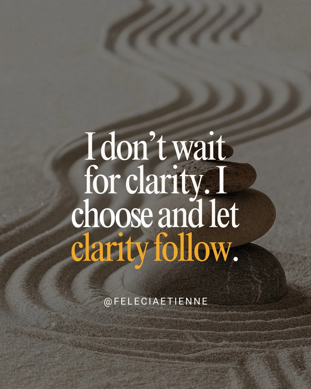 Repat this after me 

"I don&rsquo;t wait for clarity.
I choose and let clarity follow."

I trust movement over perfection.
I trust my capacity to adjust.
I trust that clarity meets me after I begin.

I don&rsquo;t need certainty to move fo