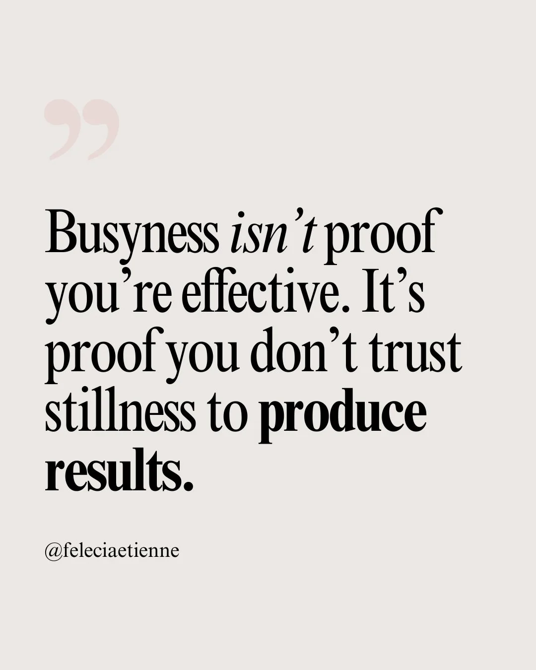 Busyness isn&rsquo;t proof you&rsquo;re effective.
It&rsquo;s proof you don&rsquo;t trust stillness to produce results.

Movement feels safe.
Noise feels productive.
Full calendars feel important.

But real progress doesn&rsquo;t come from constant m