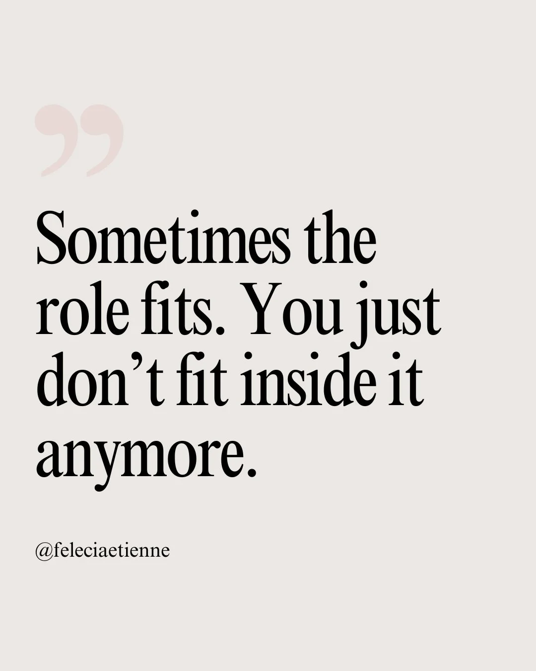 Sometimes the role fits.
You just don&rsquo;t fit inside it anymore.

Not because you failed.
Not because you changed for the worse.
But because you grew.

What once stretched you now squeezes you.
What once energized you now drains you.
What once ma