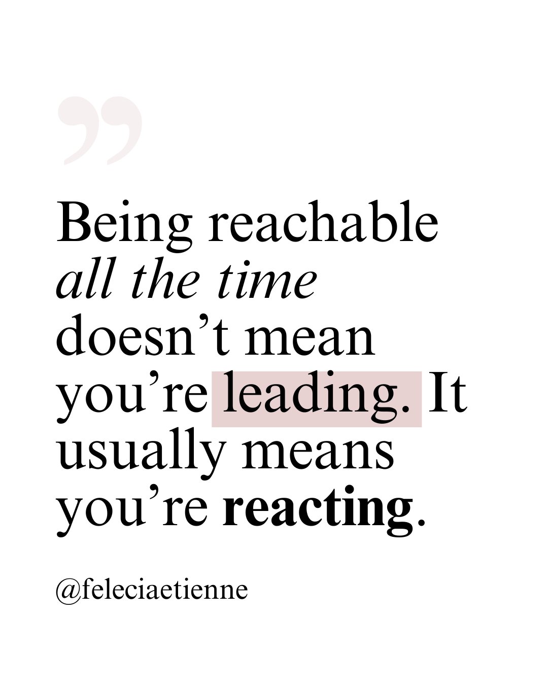 Constant availability can look like dedication.
But often it&rsquo;s a signal that your attention is being pulled instead of directed.

Reactive leaders answer everything.
Intentional leaders decide what deserves access.

Leadership isn&rsquo;t measu