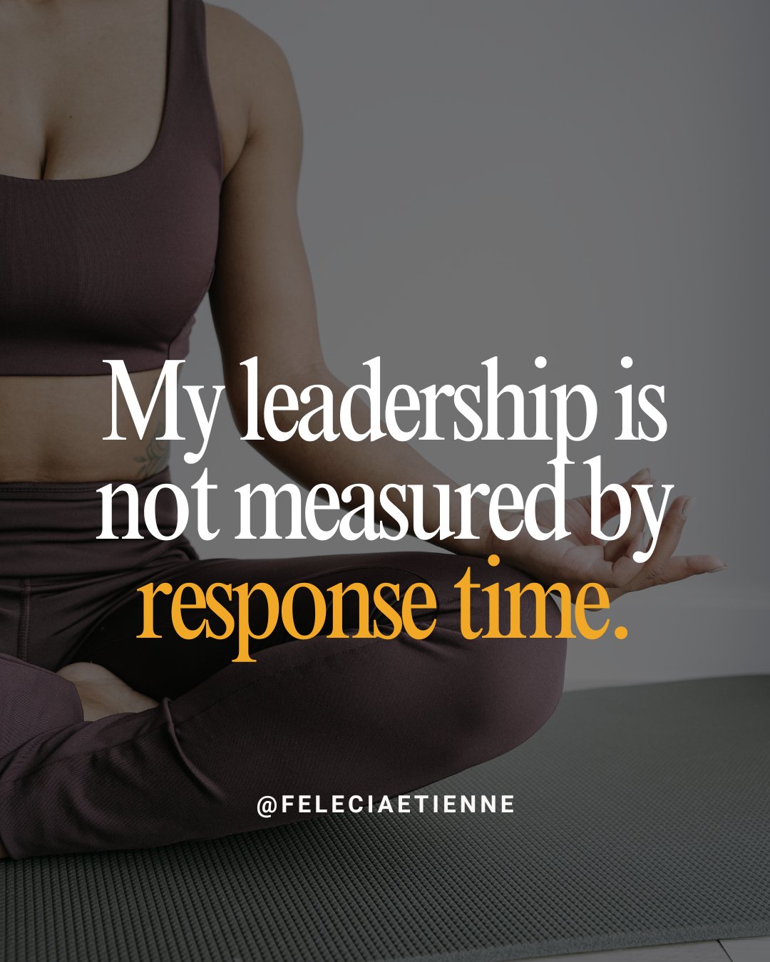Fast replies don&rsquo;t equal strong leadership.

Constant availability doesn&rsquo;t equal commitment.

And urgency doesn&rsquo;t equal importance.

Many capable women built their reputation on being responsive &mdash; the one who answers quickly, 