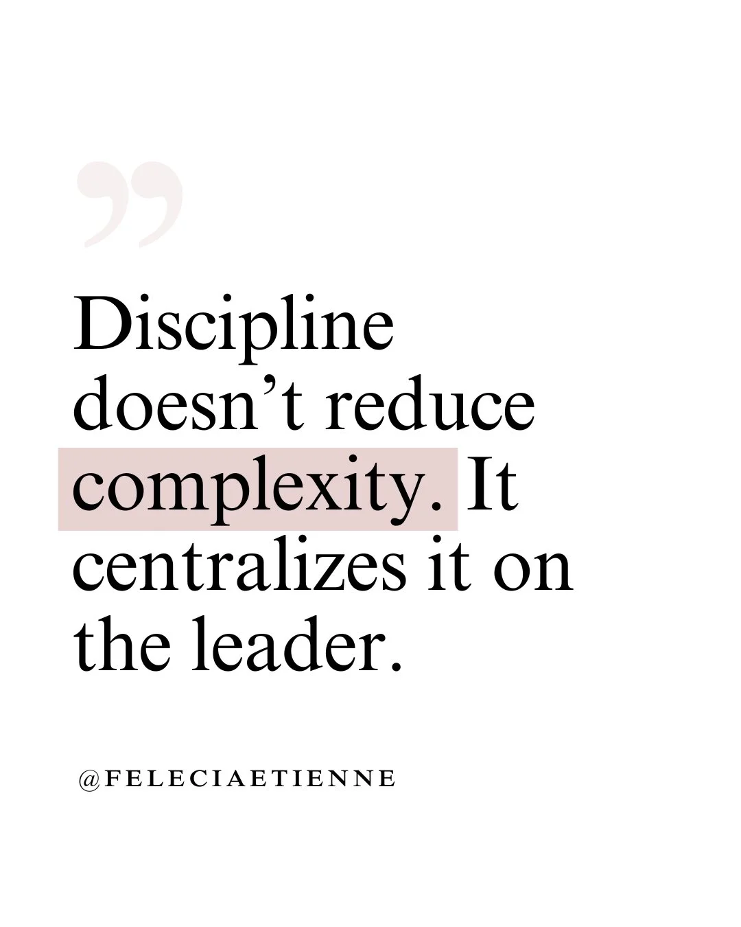 You can outwork chaos.

You can out-discipline disorganization.

You can personally absorb what the system can&rsquo;t handle.

But that doesn&rsquo;t make things simpler.

It just makes you the solution.

And when discipline becomes the strategy, th