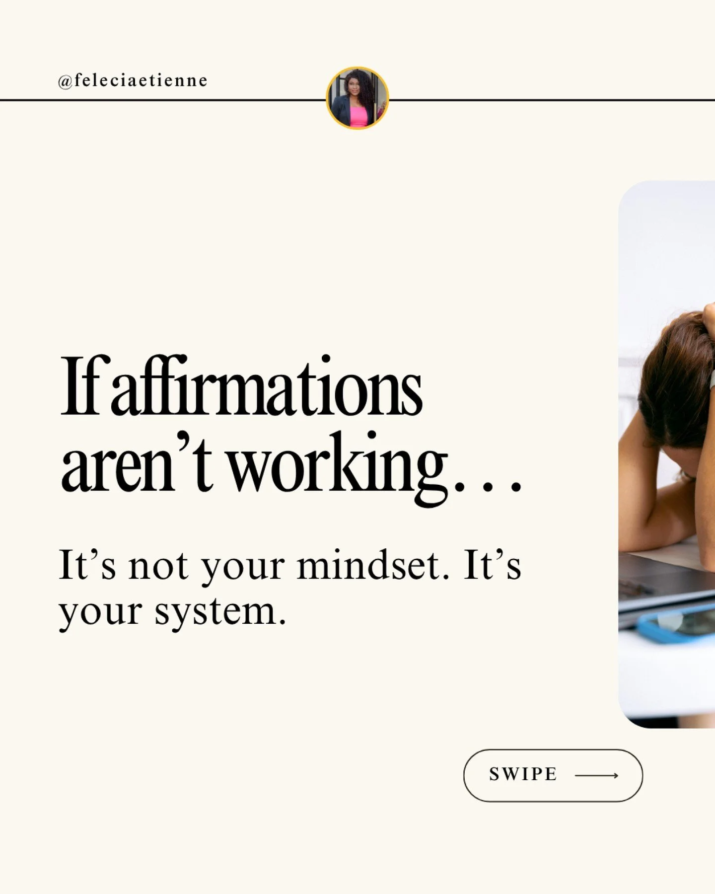 I know that might hit a little different.

Because you&rsquo;ve done the work.

You&rsquo;ve repeated the affirmations.
Shifted your thinking.
Tried to &ldquo;stay positive.&rdquo;

But if your day-to-day still looks the same?

Same pressure.
Same pa