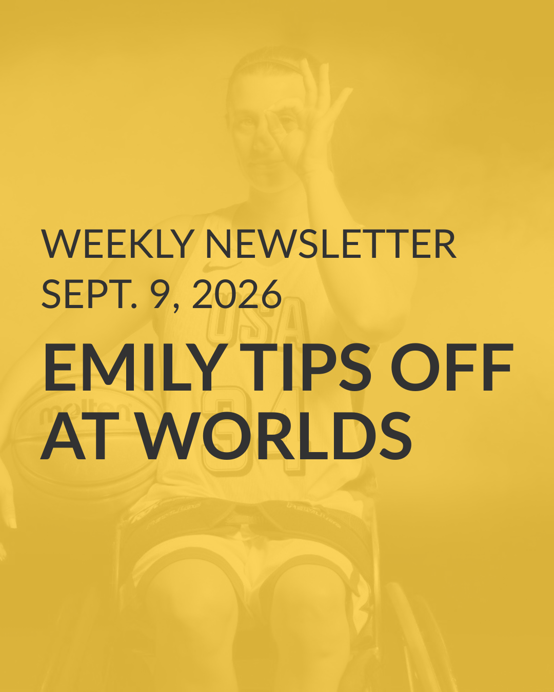Weekly Newsletter, Sept. 9, 2026: Emily tips off at Worlds