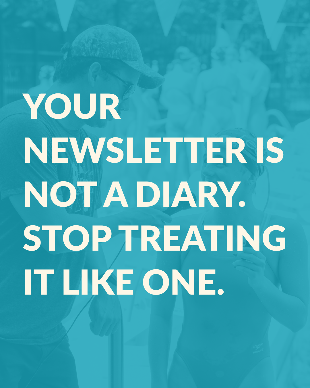 Your Newsletter Is Not a Diary. Stop Treating It Like One.