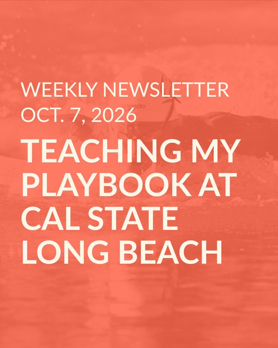 Weekly Newsletter, Oct. 7, 2026: Teaching My Playbook at Cal State Long Beach