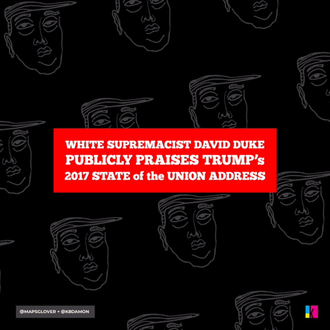 Donald Trump’s first State of the Union Address received public praise from known white supremacists like David Duke. 