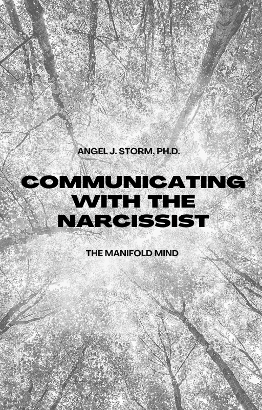 Book cover titled 'Communicating with the Narcissist: The Manifold Mind' by Angel J. Storm, Ph.D., with a background of a black and white photograph looking up at tree tops in a forest.
