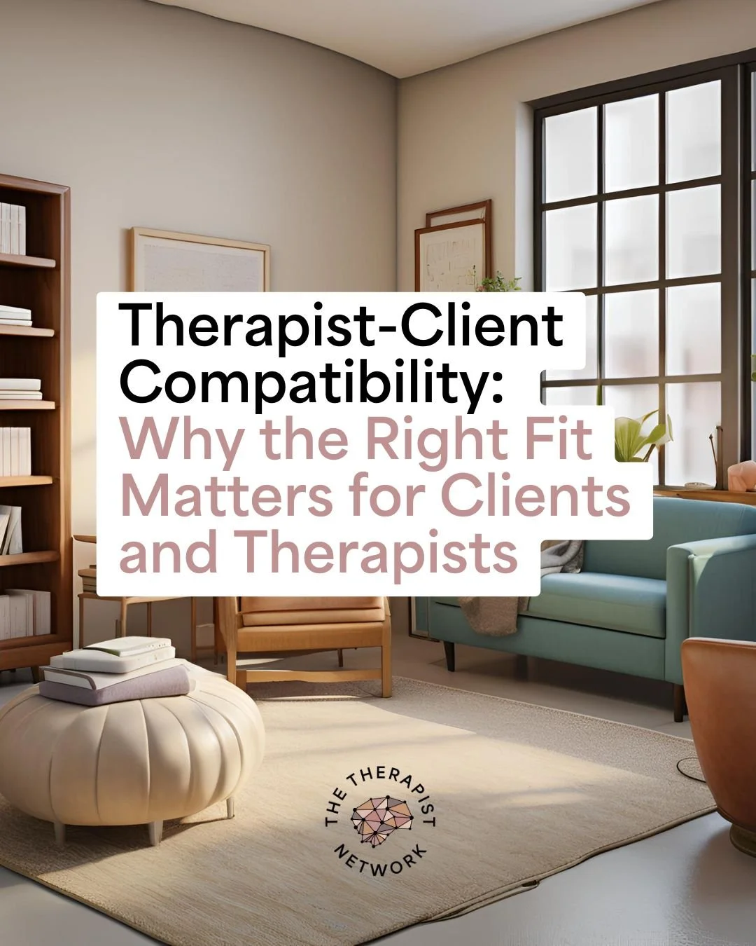 Therapist-Client Compatibility: Why the Right Fit Matters for Clients ...