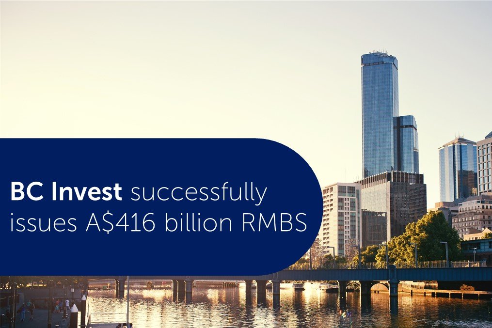 BC Investment Group - BC Invest成功发行4.16亿澳元住宅抵押贷款证券<br>