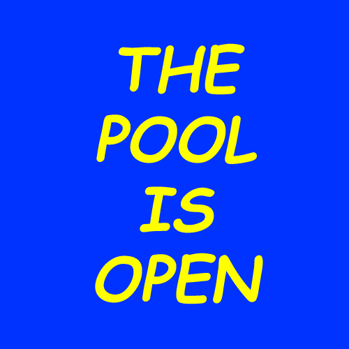 THE POOL IS OPEN