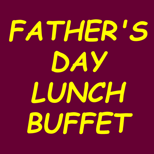 FATHER’S DAY LUNCH BUFFET