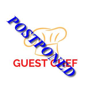 GUEST CHEF POSTPONED