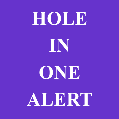 HOLE-IN-ONE ALERT