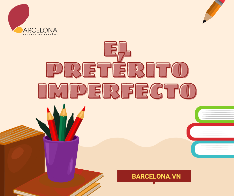 Thì quá khứ chưa hoàn thành trong tiếng Tây Ban Nha – El pretérito imperfecto