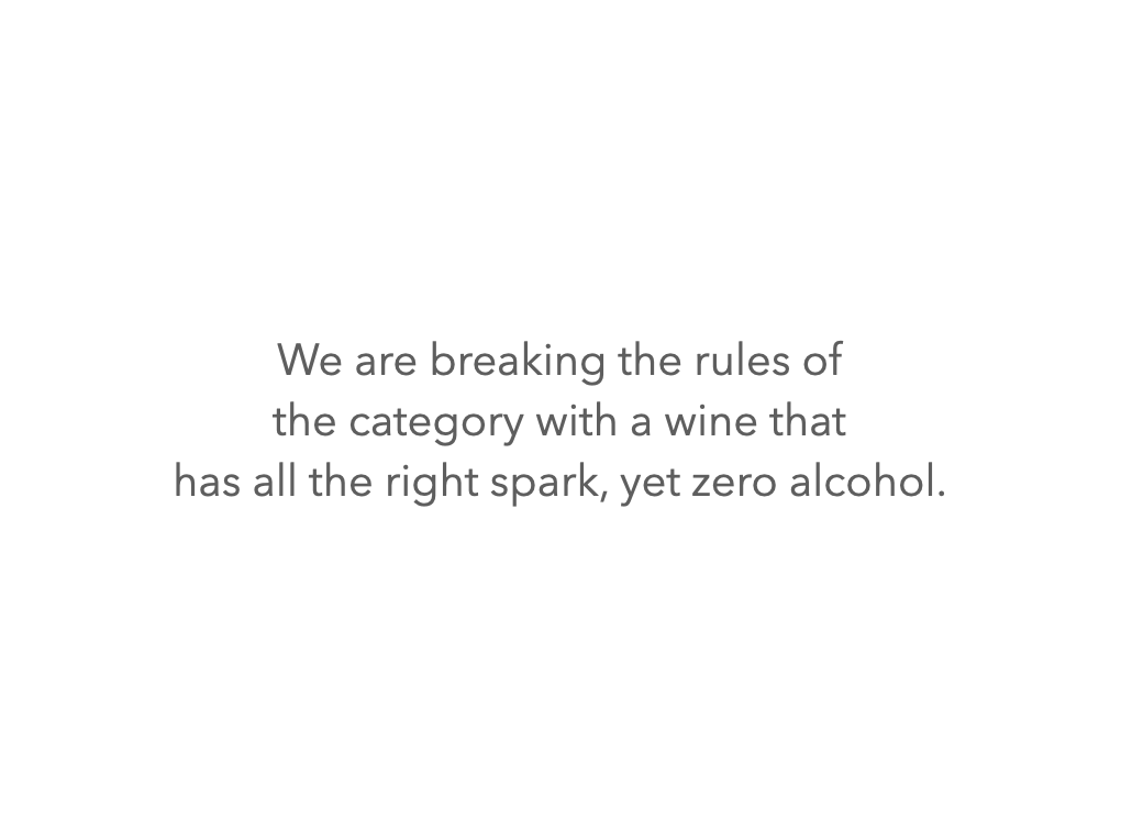 we are breaking the rules of the category with a wine that has all the right spark, yet zero alcohol