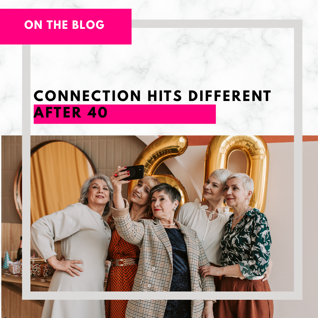 Connection Hits Different after 40