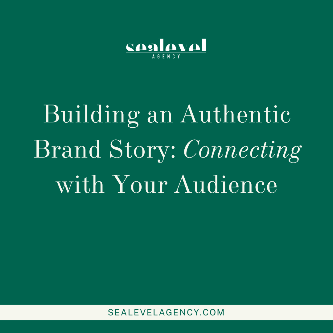 Building an Authentic Brand Story: Connecting with Your Audience