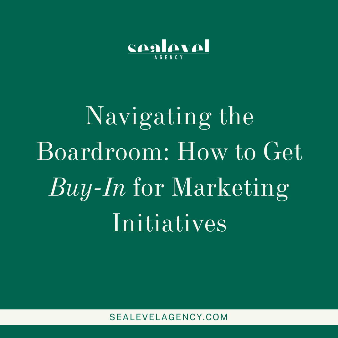 Navigating the Boardroom: How to Get Buy-In for Marketing Initiatives