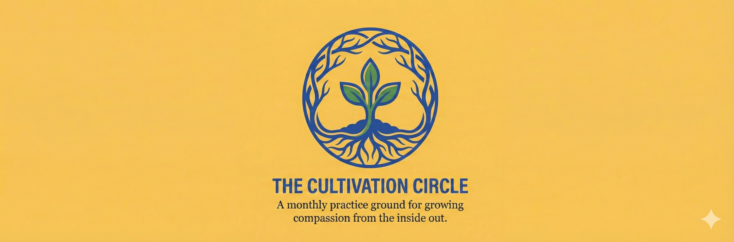 Yellow background with blue and green logo of a plant with roots and leaves inside a circular border, with the text "THE CULTIVATION CIRCLE" and a description about a monthly practice ground for growing compassion.