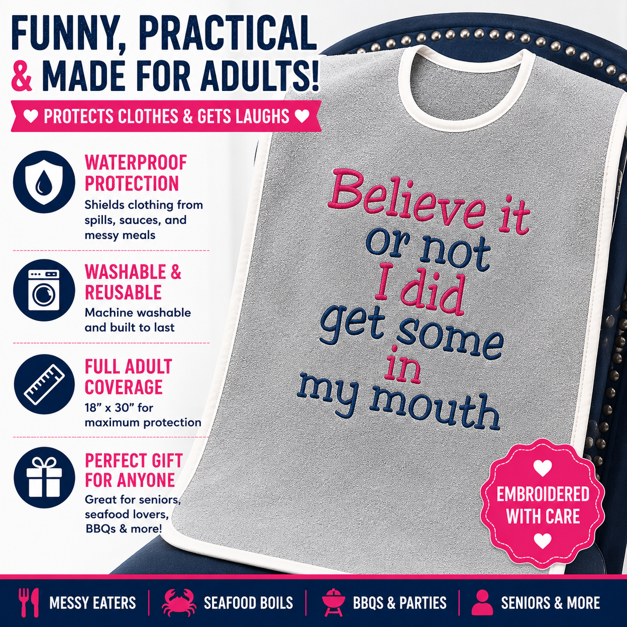 Embroidered Washable Adult Bib "Believe it or not I did get Some in my Mouth "