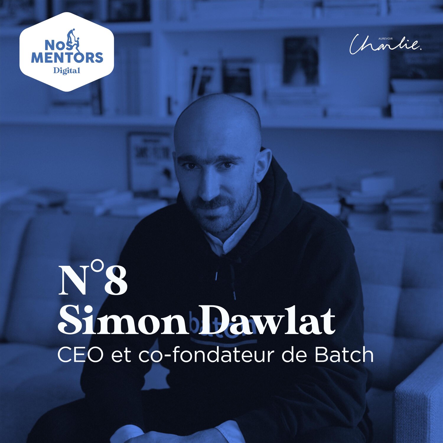 #8 - Simon Dawlat (CEO de Batch.com et business angel) : rebondir pour envoyer des milliards de notifications push par semaine
