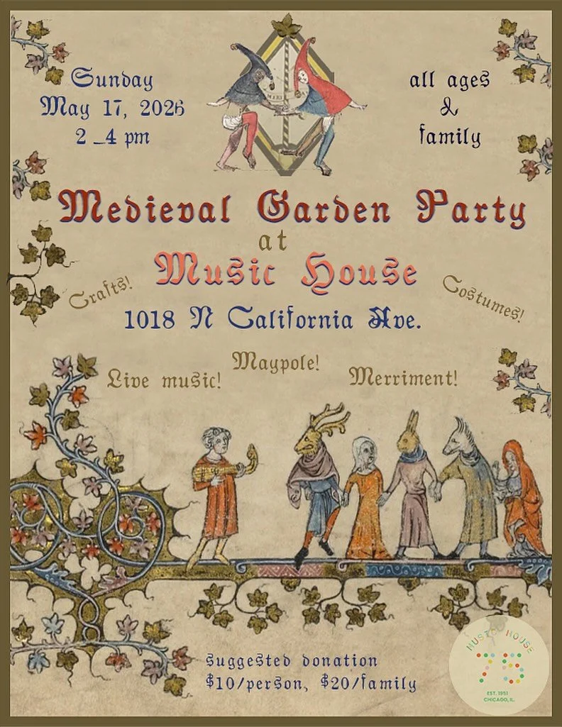 Here ye here ye!  Music House is stepping back in time on Sunday, May 17th for an enchanting Medieval Garden Party, where kin and companions shall revel as in days of old, and gather for the winding of the Maypole!  Guests of all ages are invited to 