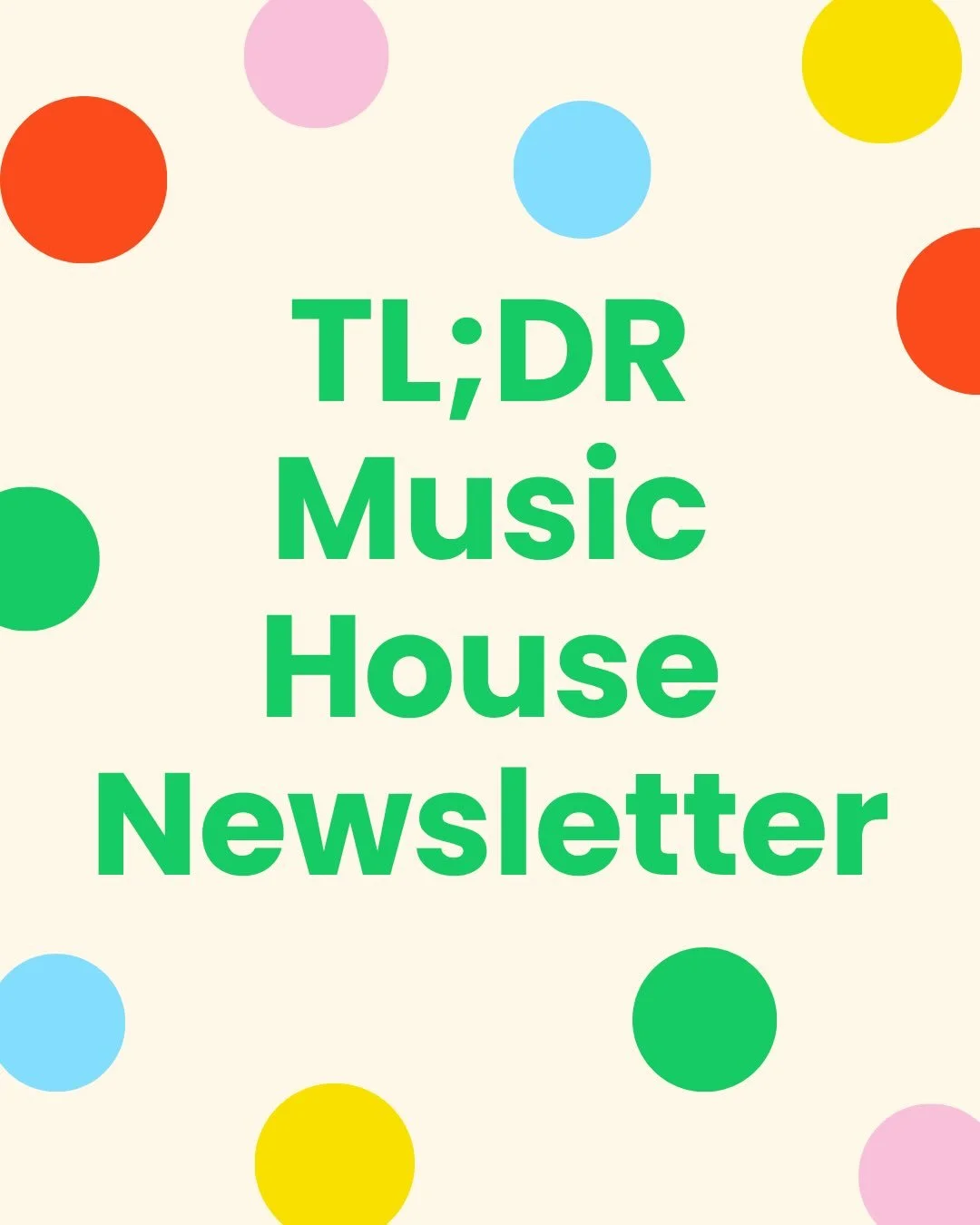 Did you see our Newsletter but forgot to click? Here&rsquo;s a quick TL;DR on what&rsquo;s new and back again at Music House! 🎶