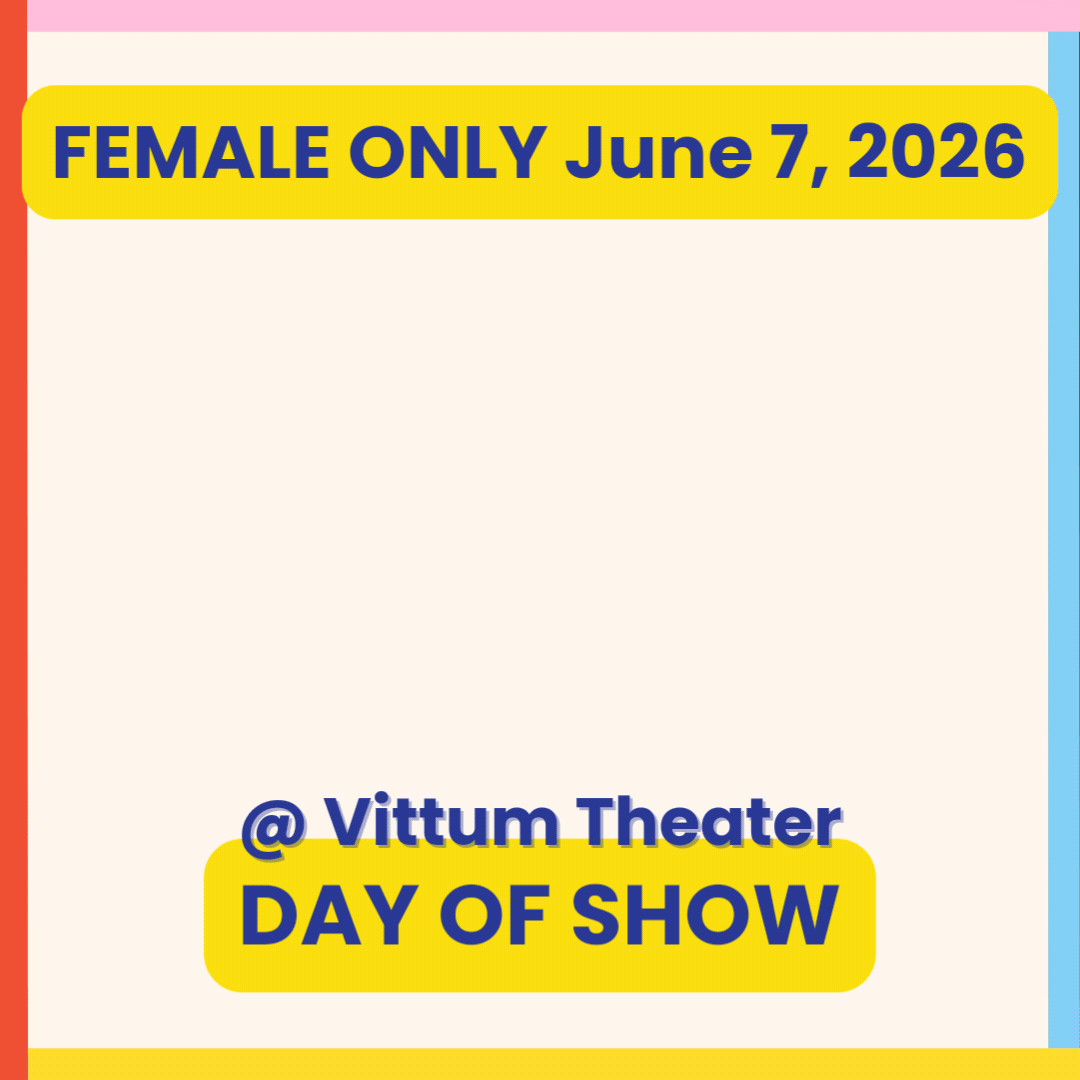 Day of Show: FEMALE ONLY: Dare to Dream JR at Vittum Theater: Sunday, June 7, 2026 at 1:00pm