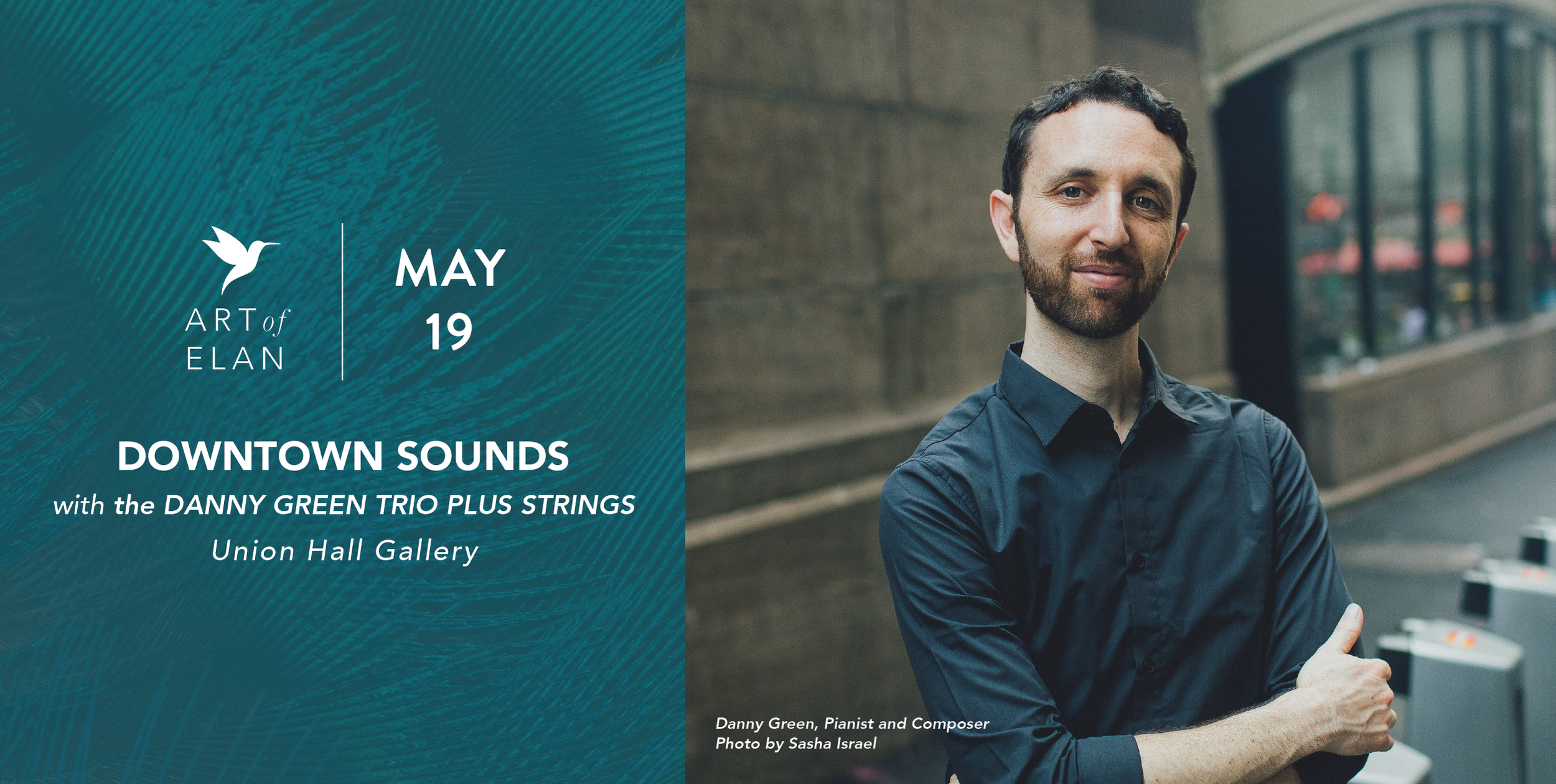 A promotional poster for an event called Art of Elan featuring Downtown Sounds with the Danny Green Trio Plus Strings at Union Hall Gallery on May 19, with a photo of Danny Green, a pianist and composer, standing outside.