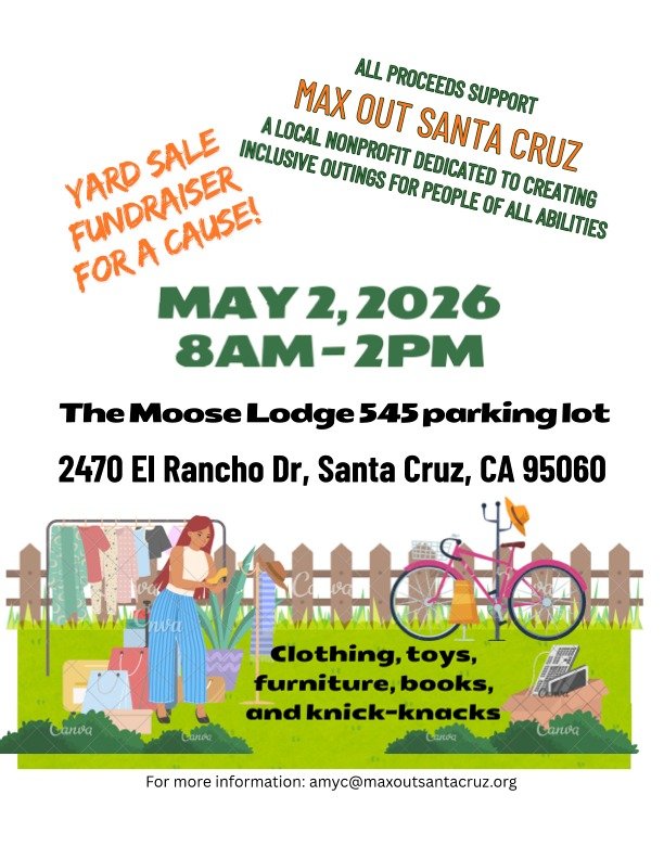 Support Local Inclusion! 
🌟We are excited to announce a special Yard Sale Fundraiser for Max Out Santa Cruz! This local nonprofit is dedicated to a wonderful mission: creating inclusive outings for people of all abilities. Every purchase you make di