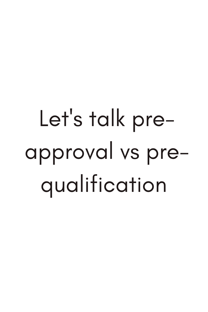 Let's talk pre-approval vs pre-qualification