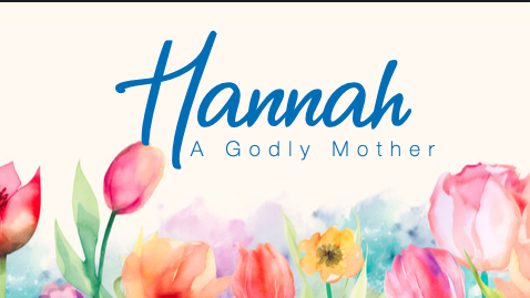 Hannah - A Godly Mother
