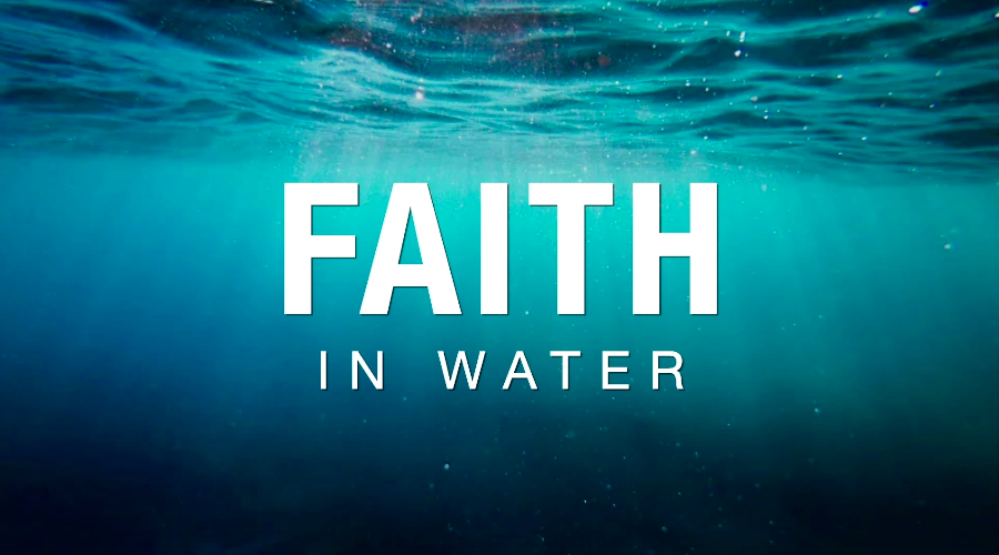 Faith in Water