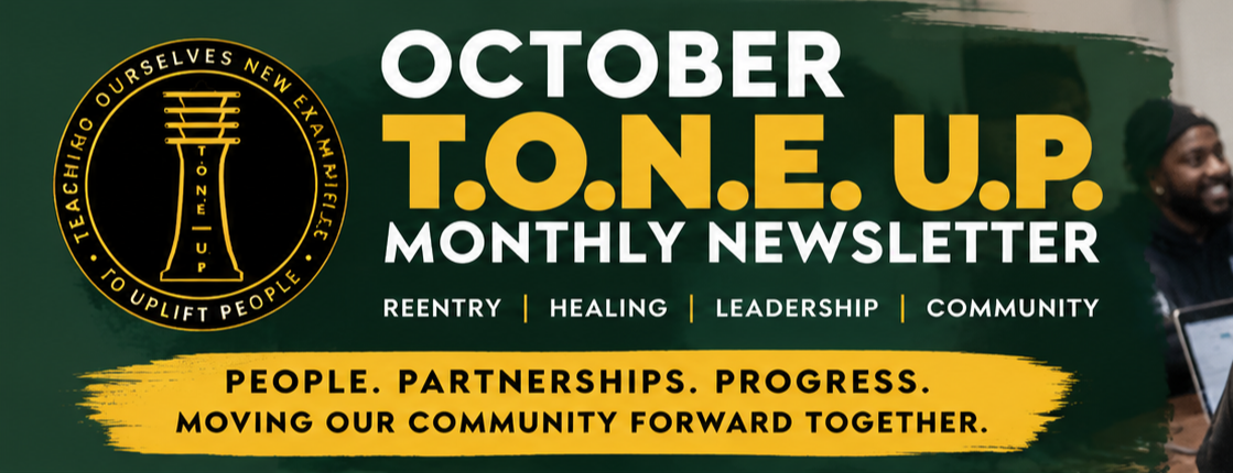 October T.O.N.E. U.P. Monthly | Community, Reentry &amp; Civic Engagement