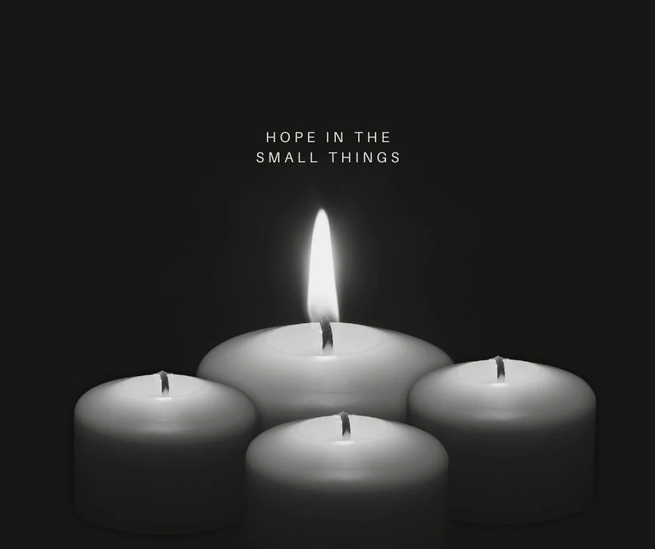 Hope in the Small Things