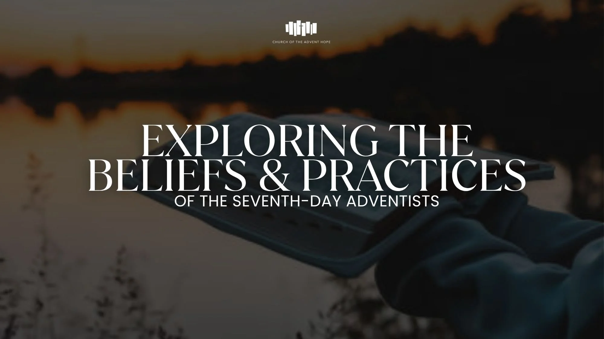 Exploring the Beliefs and Practices of the Seventh-Day Adventists
