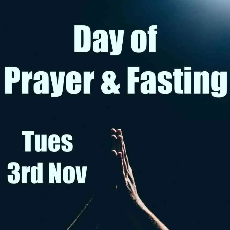 Day of Prayer and Fasting -  Tuesday 3rd Nov 2020