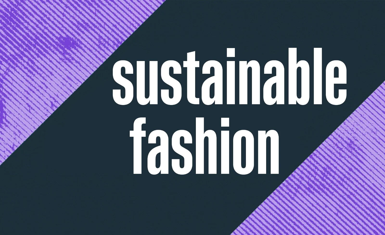 Sustainable Fashion