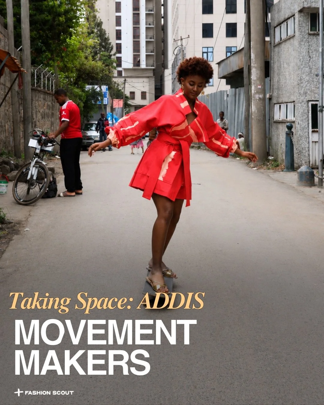 TAKING SPACE: ADDIS
MOVEMENT MAKERS

Across Addis Ababa, a new generation of designers, creatives and cultural voices is shaping the future of Ethiopian fashion.

For the second chapter of Taking Space: Addis, Fashion Scout spotlights two designers w