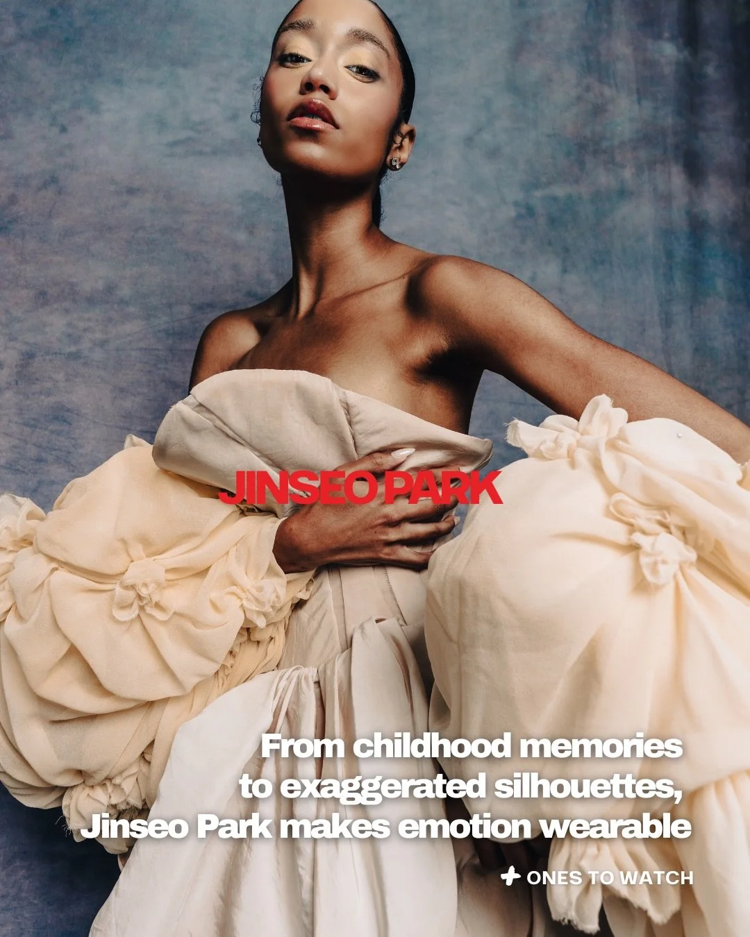 ONES TO WATCH | JINSEO PARK
From childhood memories to exaggerated silhouettes, Jinseo Park makes emotion wearable.

The Korean-born, New York-based womenswear designer traces her fascination with clothes back to watching her mother make garments at 