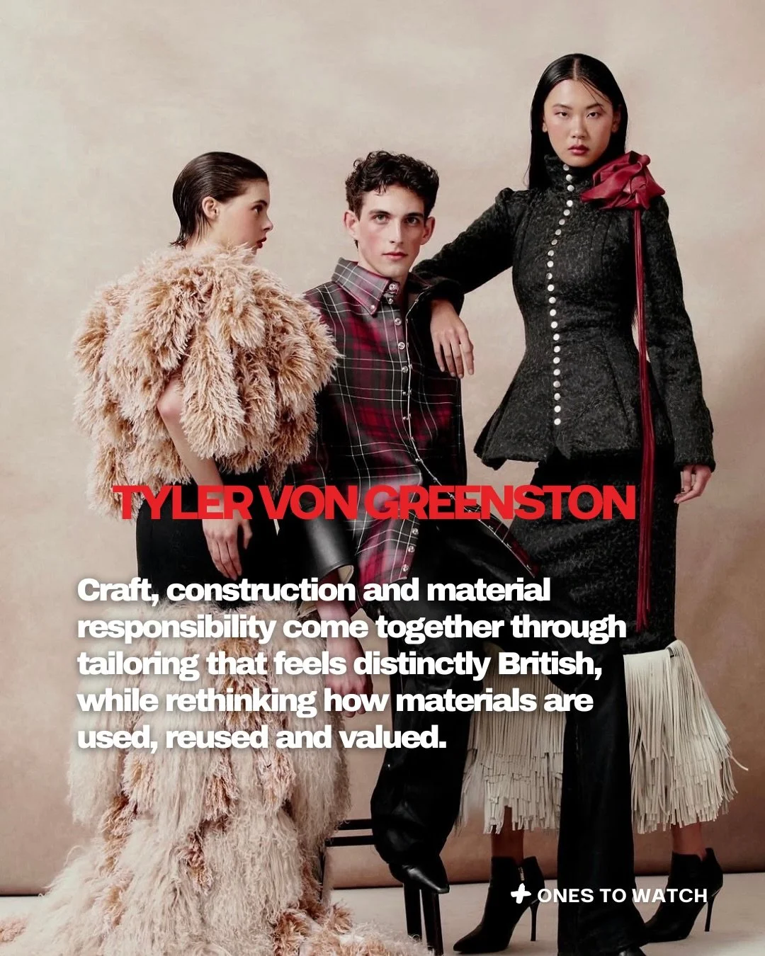 ONES TO WATCH | TYLER VON GREENSTON

What does British tailoring look like when waste becomes part of the design process rather than something left behind?

London-based designer Tyler Greenston is building Tyler Von Greenston around traditional tail