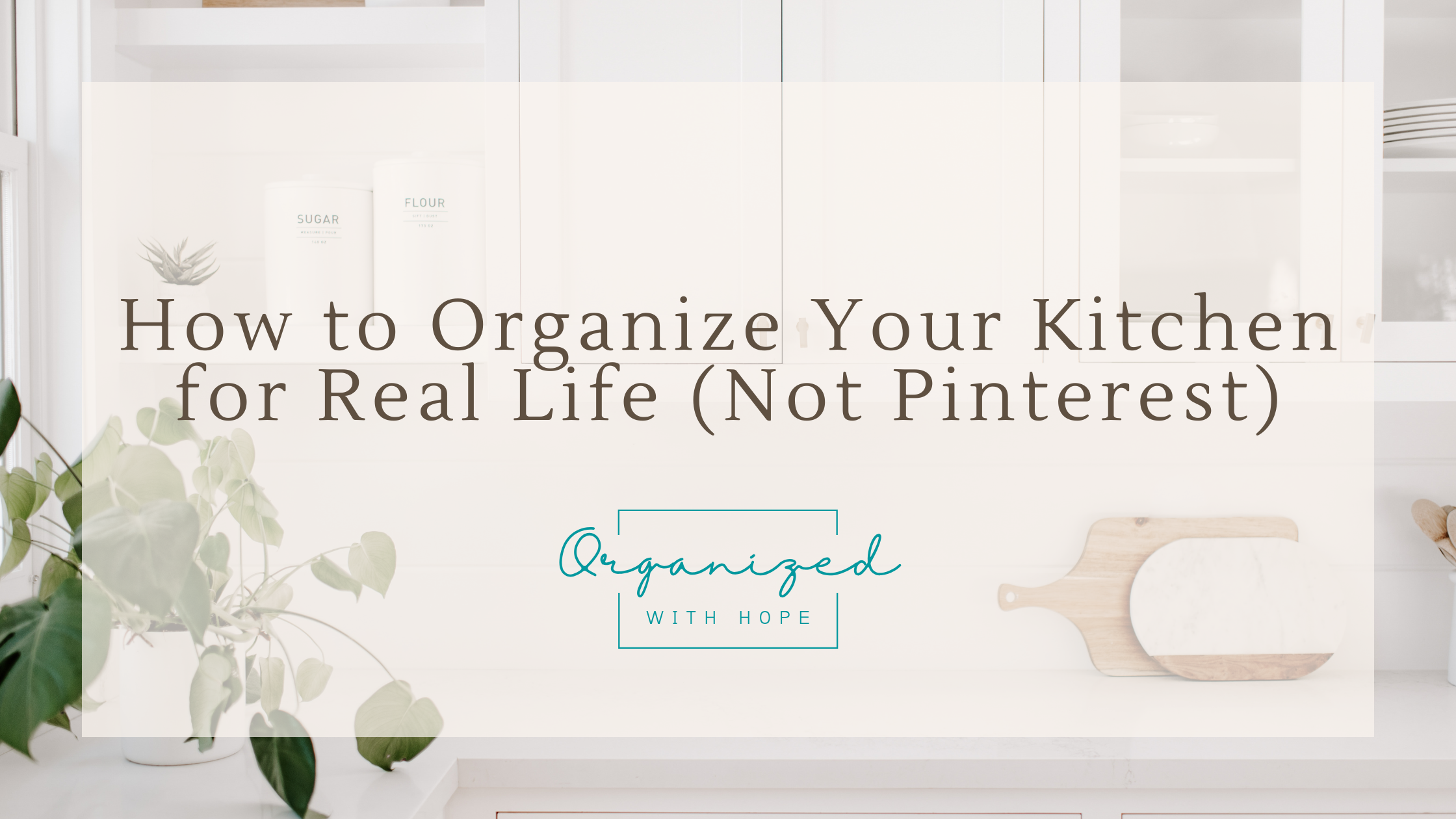 How to Organize Your Kitchen for Real Life (Not Pinterest)