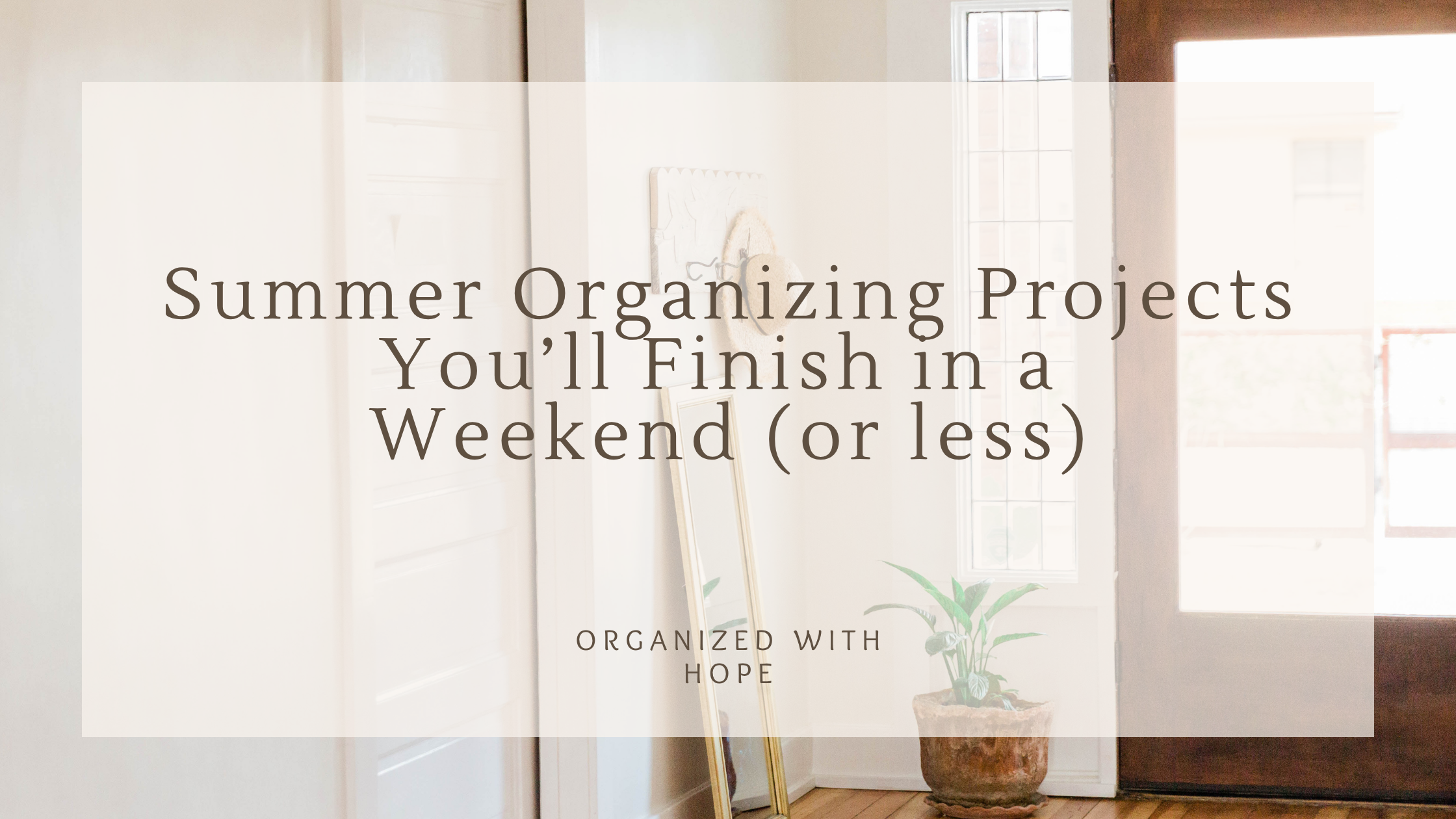Summer Organizing Projects You’ll Finish in a Weekend (or less)