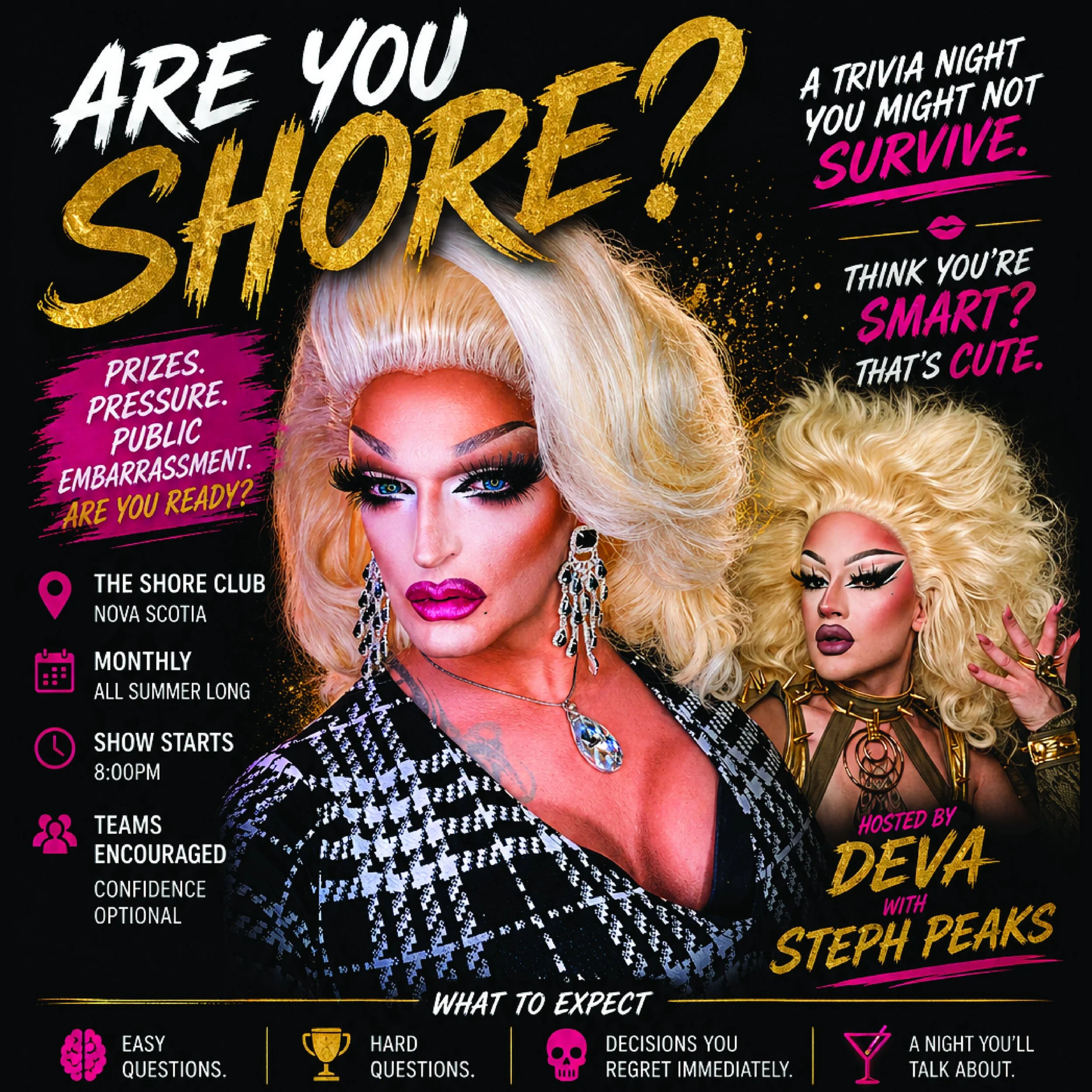 Monthly Drag Trivia - Are You SHORE is coming June 22, July 13 and Aug 10. Make a team and win amazing prizes - if you dare! Hosted by Deva with Steph Peaks - Think you're smart? That's Cute.
.
Tickets - www.shoreclub.ca