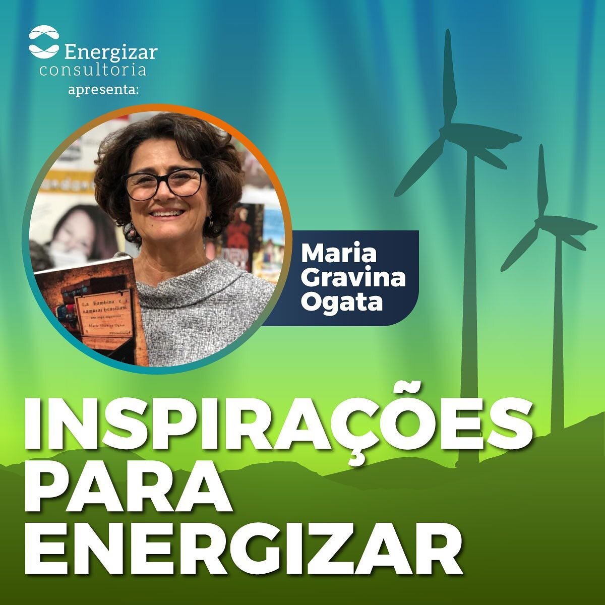 Hoje nossa &quot;Inspira&ccedil;&atilde;o para Energizar&quot; &eacute; uma pessoa muito querida e um ser humano excepcional: Maria Gravina Ogata. Seu nome tem um mundo de significados, mas vamos ficar apenas com o primeiro: Maria que &eacute; defini