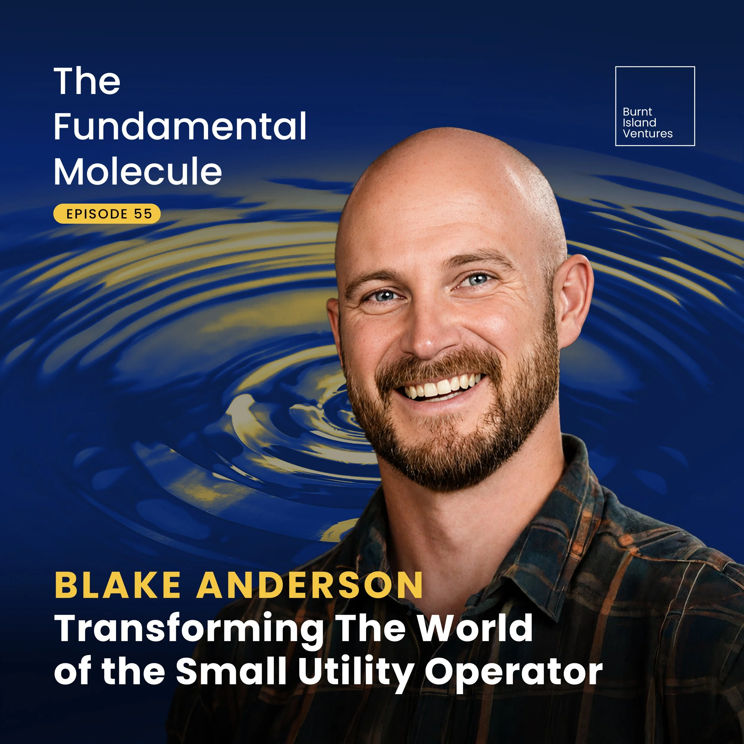 Ep. 55: Blake Anderson - Transforming the World of the Small Utility Operator
