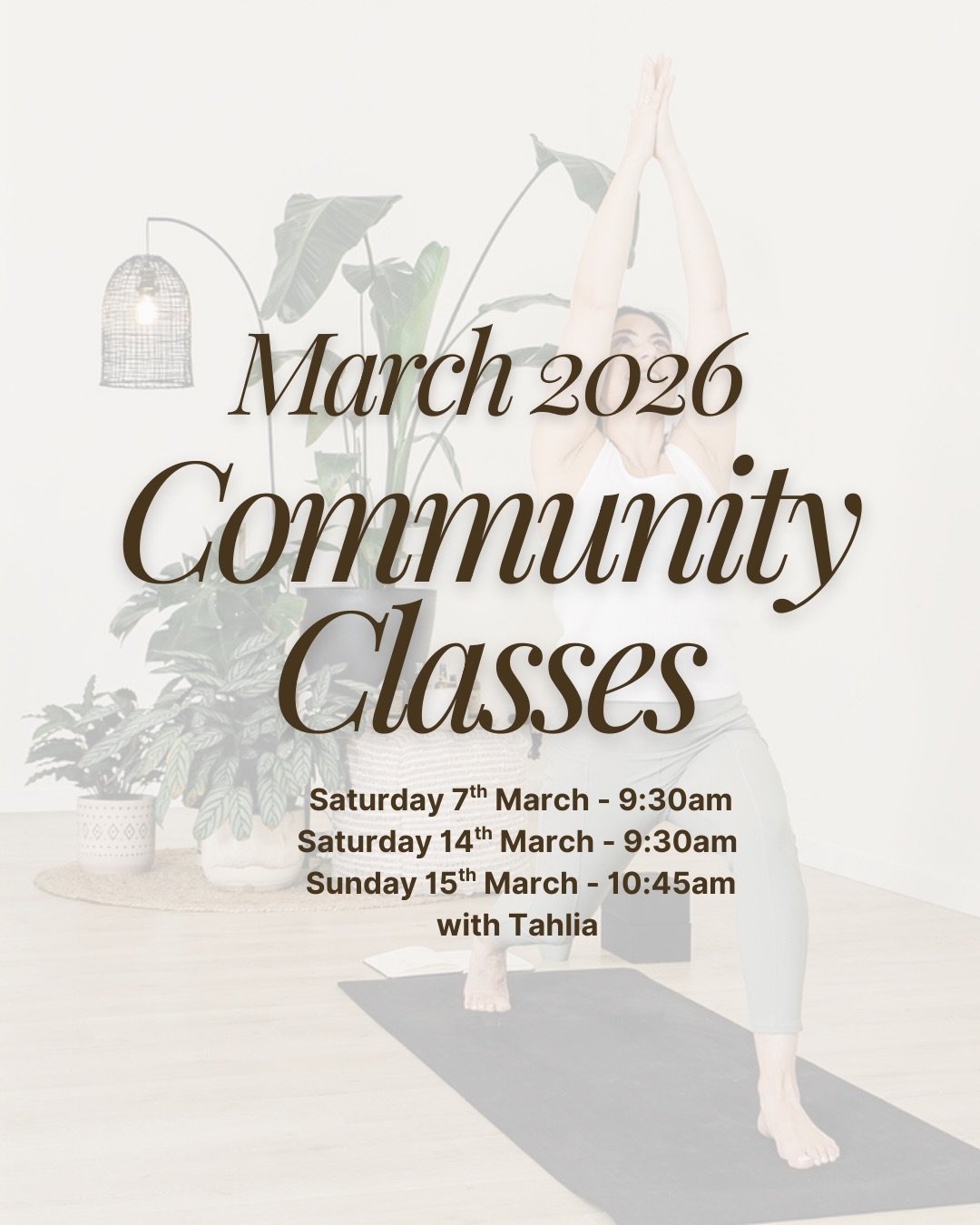 C O M M U N I T Y  C L A S S E S 
Saturday 7th March - 9:30am
Saturday 14th March - 9:30am 
Sunday 15th March - 10:45am

with Tahlia These classes are guided by our passionate, newly certified instructors who are building their confidence and refinin