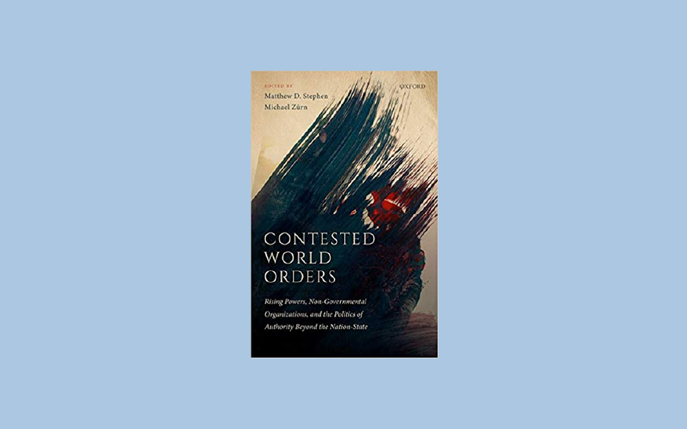 Contested World Orders: Rising Powers, Non-Governmental Organizations, and the Politics of Authority Beyond the Nation-State